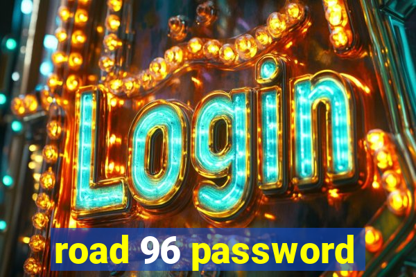 road 96 password